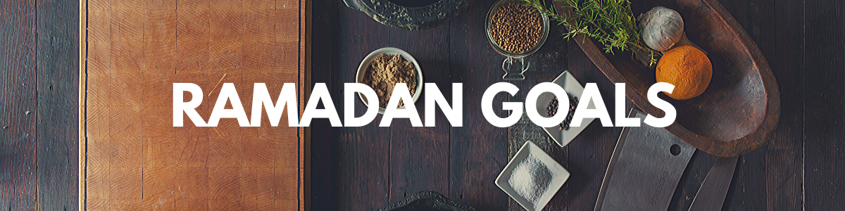 Setting Goals During Ramadan